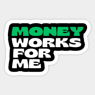 Money Works For Me Sticker